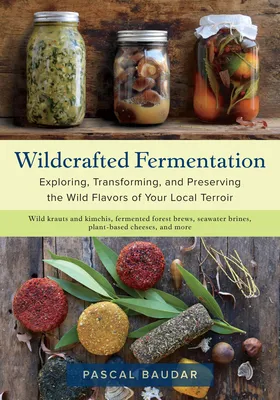 ThriftBooks ad creative: Wildcrafted Fermentation: Exploring, Transforming, and Preserving the Wild Flavors of Your Local Terroir by Baudar, Pascal by Chelsea Green Publishing Company